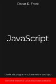 JavaScript: Guida alla Programmazione Web e Web-App. Contiene Esempi di Codice ed Esercizi Pratici. (eBook, ePUB)