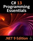 C# 13 Programming Essentials - .NET 9 Edition (eBook, ePUB) C# 13 Programming Essentials - .NET 9 Edition (eBook, ePUB)