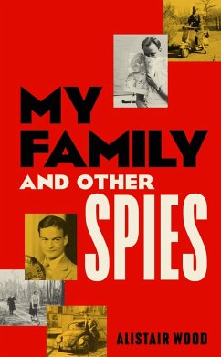 My Family and Other Spies (eBook, ePUB) - Wood, Alistair