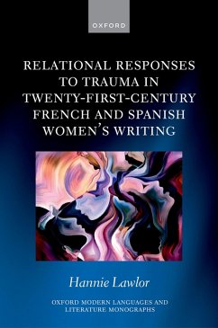 Relational Responses to Trauma in Twenty-First-Century French and Spanish Women's Writing (eBook, ePUB) - Lawlor, Hannie