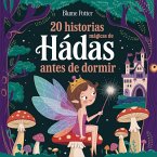 20 historias mágicas de hadas antes de dormir (Cuentos para dormir para niños de 3 a 8 años Serie 2, #1) (eBook, ePUB) 20 historias mágicas de hadas antes de dormir (Cuentos para dormir para niños de 3 a 8 años Serie 2, #1) (eBook, ePUB)