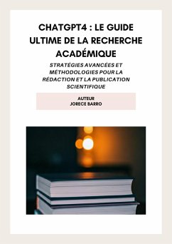Cover ChatGPT4 : Le Guide Ultime de la Recherche Académique (eBook, ePUB)
