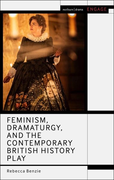 Feminism, Dramaturgy, and the Contemporary British History Play (eBook, PDF)
