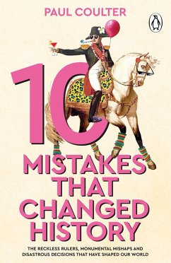 10 Mistakes That Changed History (eBook, ePUB) - Coulter, Paul
