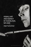 Female Art and Agency in Yugoslavia, 1971-2001 (eBook, ePUB)