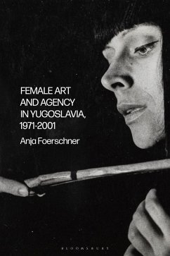 Female Art and Agency in Yugoslavia, 1971-2001 (eBook, ePUB) Cover Female Art and Agency in Yugoslavia, 1971-2001 (eBook, ePUB)
