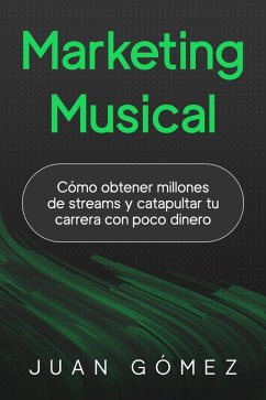 Cover Marketing Musical (Cómo obtener millones de streams y catapultar tu carrera con poco dinero) (eBook, ePUB)