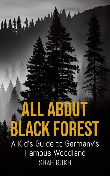 All About Black Forest: A Kid's Guide to Germany's Famous Woodland (Educational Books For Kids, #43) (eBook, ePUB) All About Black Forest: A Kid's Guide to Germany's Famous Woodland (Educational Books For Kids, #43) (eBook, ePUB)
