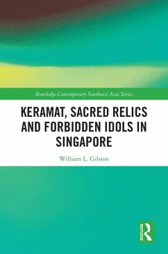 Keramat, Sacred Relics and Forbidden Idols in Singapore (eBook, ePUB) - Gibson, William L.