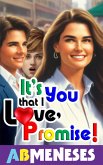 It's You That I Love, Promise! (eBook, ePUB) It's You That I Love, Promise! (eBook, ePUB)