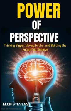 Power of Perspective: Thinking Bigger, Moving Faster, and Building the Future You Deserve (eBook, ePUB) - Stevens, Elon