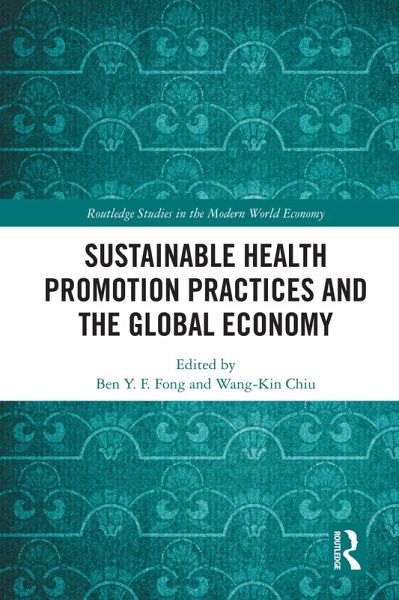 Sustainable Health Promotion Practices and the Global Economy (eBook, ePUB) Sustainable Health Promotion Practices and the Global Economy (eBook, ePUB)