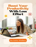 Boost Your Productivity With Less Effort (eBook, ePUB)