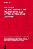 Die byzantinische Kultur und das mittelalterliche Ungarn (eBook, PDF)