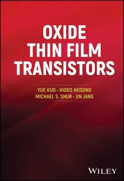 Oxide Thin Film Transistors (eBook, PDF) - Kuo, Yue; Hosono, Hideo; Shur, Michael S.; Jang, Jin