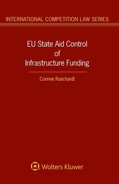 EU State Aid Control of Infrastructure Funding (eBook, PDF) - Ruechardt, Corinne