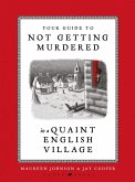 Your Guide to Not Getting Murdered in a Quaint English Village (eBook, ePUB)