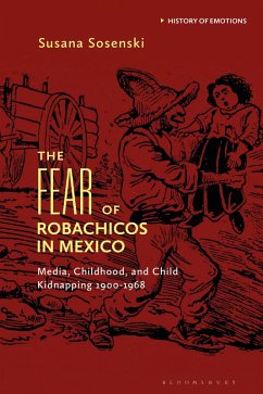 The Fear of Robachicos in Mexico (eBook, PDF) - Sosenski, Susana