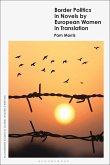Border Politics in Novels by European Women in Translation (eBook, PDF) Border Politics in Novels by European Women in Translation (eBook, PDF)