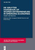 De Gruyter Handbook of Women Entrepreneurs in Emerging Economies (eBook, PDF) De Gruyter Handbook of Women Entrepreneurs in Emerging Economies (eBook, PDF)