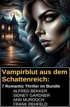 Cover Vampirblut aus dem Schattenreich: 7 Romantic Thriller im Bundle (eBook, ePUB)