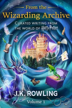 From the Wizarding Archive (Volume 1) (eBook, ePUB) - Rowling, J. K.