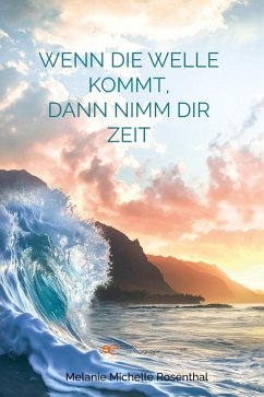 Wenn die Welle kommt, dann nimm dir Zeit (eBook, ePUB) - Rosenthal, Melanie Michelle