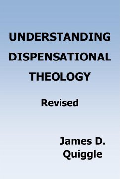 Understanding Dispensational Theology (eBook, ePUB) - Quiggle, James D.