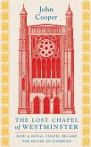 The Lost Chapel of Westminster (eBook, ePUB) The Lost Chapel of Westminster (eBook, ePUB)