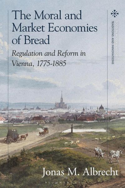 The Moral and Market Economies of Bread (eBook, ePUB) The Moral and Market Economies of Bread (eBook, ePUB)