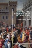 Clothing and Identity in Early Modern Rome (eBook, ePUB) Clothing and Identity in Early Modern Rome (eBook, ePUB)