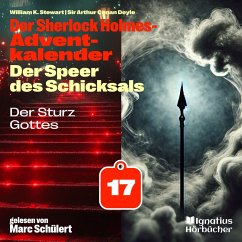 Der Sturz Gottes (Der Sherlock Holmes-Adventkalender: Der Speer des Schicksals, Folge 17) (MP3-Download) - Doyle, Sir Arthur Conan; Stewart, William K.