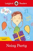 Ladybird Readers Level 1 - Pablo - Noisy Party (ELT Graded Reader) (eBook, ePUB) Ladybird Readers Level 1 - Pablo - Noisy Party (ELT Graded Reader) (eBook, ePUB)