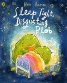 Sleep Tight, Disgusting Blob (eBook, ePUB) Sleep Tight, Disgusting Blob (eBook, ePUB)