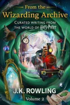 From the Wizarding Archive (Volume 2) (eBook, ePUB) - Rowling, J. K.