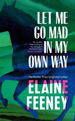 Let Me Go Mad in My Own Way (eBook, ePUB) - Feeney, Elaine