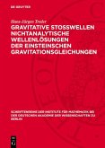 Gravitative Stosswellen nichtanalytische Wellenlösungen der einsteinschen Gravitationsgleichungen (eBook, PDF)