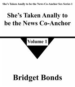 She's Taken Anally to be the News Co-Anchor 1 (She's Taken Anally to be the News Co-Anchor Sex Series 1, #1) (eBook, ePUB) - Bonds, Bridget