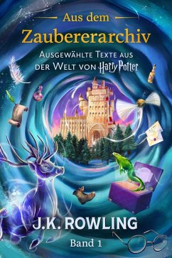 Aus dem Zaubererarchiv (Band 1) (eBook, ePUB) - Rowling, J. K.