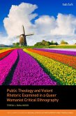 Public Theology and Violent Rhetoric Examined in a Queer Womanist Critical Ethnography (eBook, ePUB)