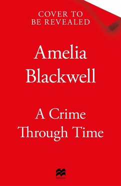 A Crime Through Time (eBook, ePUB) - Blackwell, Amelia