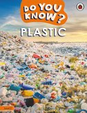 Do You Know? Level 2 - Plastic (eBook, ePUB) Do You Know? Level 2 - Plastic (eBook, ePUB)