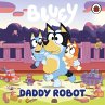 Bluey: Daddy Robot (eBook, ePUB) - Bild 1