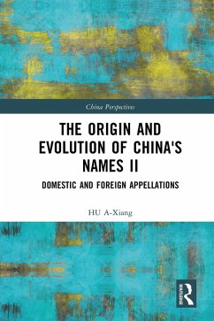 The Origin and Evolution of China's Names II (eBook, ePUB) - A-Xiang, Hu
