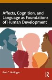 Affects, Cognition, and Language as Foundations of Human Development (eBook, PDF) Affects, Cognition, and Language as Foundations of Human Development (eBook, PDF)