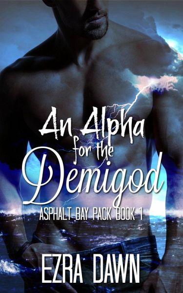 An Alpha for the Demigod (Asphalt Bay Pack, #1) (eBook, ePUB)