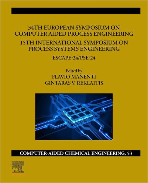 34th European Symposium on Computer Aided Process Engineering /15th International Symposium on Process Systems Engineering (eBook, ePUB) 34th European Symposium on Computer Aided Process Engineering /15th International Symposium on Process Systems Engineering (eBook, ePUB)