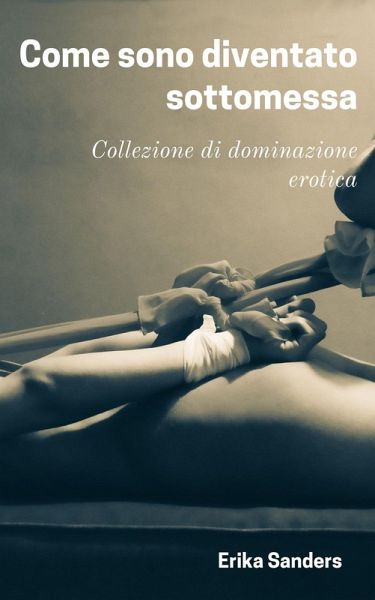 Come sono diventato sottomessa (eBook, ePUB)