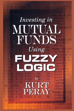 Investing in Mutual Funds Using Fuzzy Logic (eBook, ePUB) - Peray, Kurt