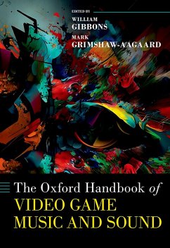 The Oxford Handbook of Video Game Music and Sound (eBook, ePUB)